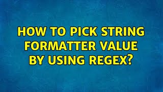 How to pick string formatter value by using regex?