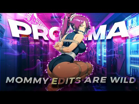 PROX1MA MOMMY EDITS ARE WILDER..🍑💦💀
