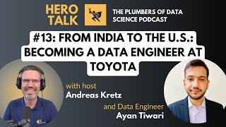 Hero Talk: From India to the U.S.: Becoming a Data Engineer at Toyota - Plumbers of Data Science #13