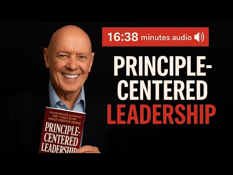 Stephen Covey’s Principle-Centered Leadership | Full Audiobook Summary|Learn to lead with integrity