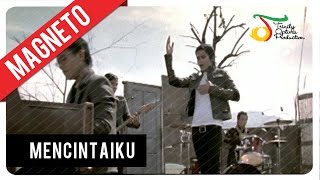 Magneto - Mencintaiku | Official Music Video