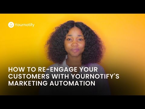 How To Re-engage Your Customers With Yournotify Marketing Automation Tool