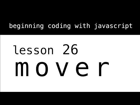 Beginning Coding with Javascript. Lesson 26 Mover