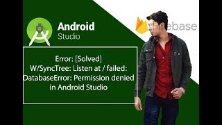 W/SyncTree: Listen at / failed: DatabaseError: Permission denied in Android Studio | Firebase