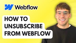How to Unsubscribe From Webflow [2026 Full Guide]