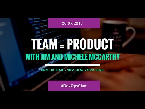 DevOpsChat: Team = Product (Interview with Jim and Michele McCarthy)