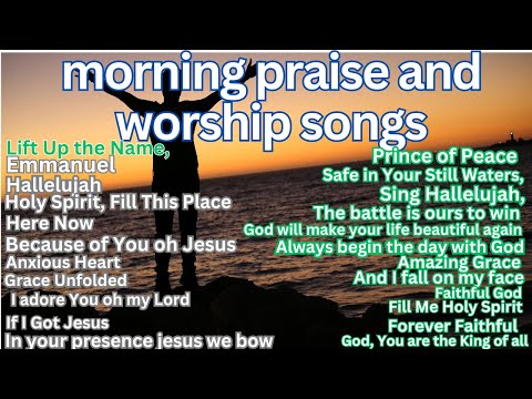 morning praise and worship songs