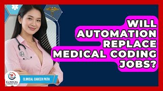 Will Automation Replace Medical Coding Jobs? - Clinical Career Path