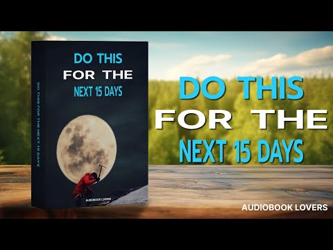 Do This For The Next 15 Days (It Will Completely Change You) | Audiobook Lovers | Full Audiobook