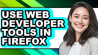 How to Use Web Developer Tools in Firefox (only Way)