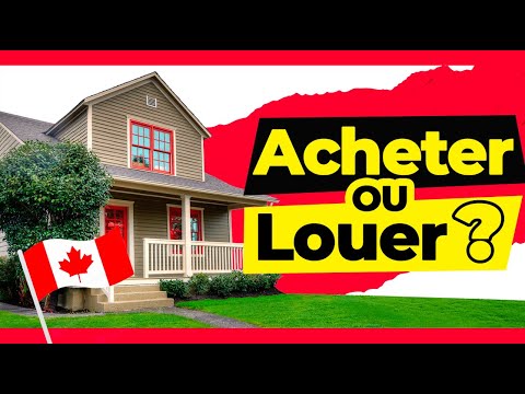 🏠 Acheter ou Louer au Canada? Le guide ULTIME pour prendre la BONNE décision 🇨🇦