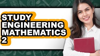 How to Study Engineering Mathematics 2 (Only Way)