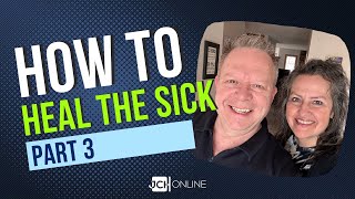 How To Heal The Sick PART 3: JCH Online Sunday Healing Service