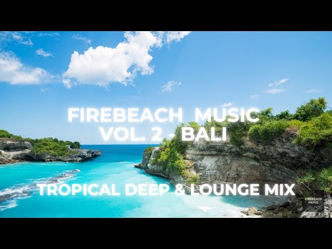 Firebeach Music Vol. 2 | Bali Waves 2025 – Tropical Deep & Lounge Vibes 🌊