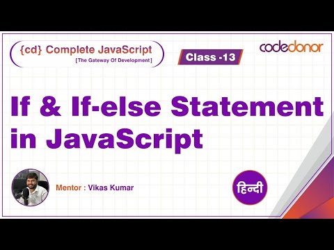 if and if-else Conditional Statements In JavaScript | CD Complete JavaScript Course |  C-13 | Hindi