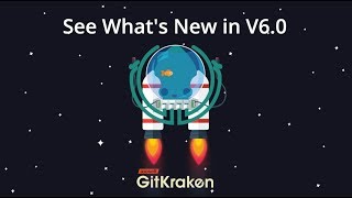 GitKraken Git Client v6.0: The Fastest GitKraken Ever!