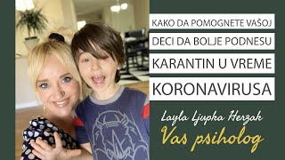 Kako da pomognete vašoj deci da bolje podnesu karantin u vreme koronavirusa by Layla Ljupka Herzak