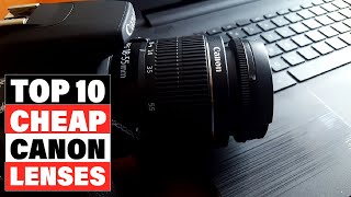 Best Cheap Lenses For Canon 2025 [Top 10 Picks Reviewed]