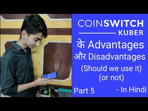 #advantages and #disadvantages of #coinswitch kuber app.Is this app #good or #bad ??