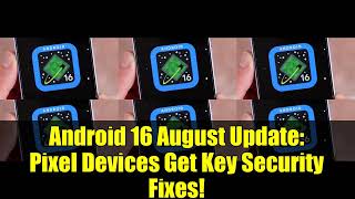 Android 16 August Update: Pixel Devices Get Key Security Fixes!