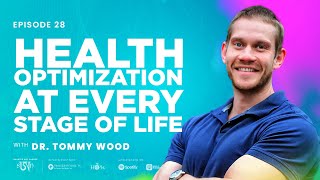 Dr. Tommy Wood: Health Optimization at Every Stage of Life