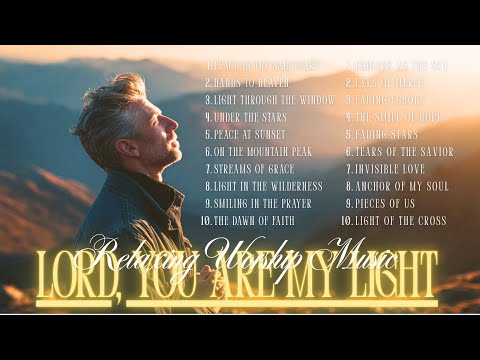 Lord, You Are My Light | Peaceful Worship Music for Prayer & Meditation
