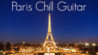 Paris Chill Guitar | Elegant Smooth Guitar Vibes | Jazz Chillhop | Relaxing Cafe Lounge Playlist