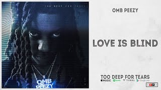 OMB Peezy - "Love Is Blind" (Too Deep For Tears)