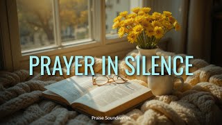 PRAYER IN SILENCE | MORNING WORSHIP | LYRICS VIDEO