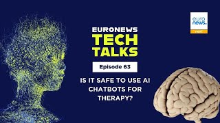 Is it safe to use AI chatbots for therapy? |Euronews Tech Talks