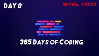 DAY0 | Beginning new journey of coding | 365 DAYS OF CODE | SETUP_DAY
