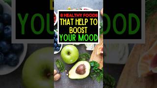 8 Healthy Foods That Helps To Boost Your Mood. #boostyourmood