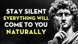 Stay Quiet and Let Everything You Desire Flow to You Naturally     Stoicism