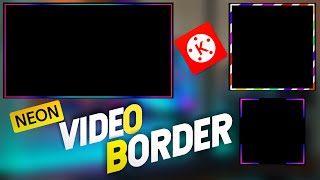 How to make Neon Video Border | Beautiful Video Borders in kinemaster | #Neonborder