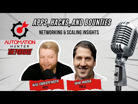 Networking & Scaling Insights with Yoni Mazor - Apps, Hacks, and Bounties - Ep. 5