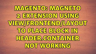 Magneto 2 extension using view/frontend/layout to place block in header.container not working