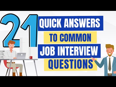 TOP 21 'QUICK ANSWERS' to COMMON INTERVIEW QUESTIONS!