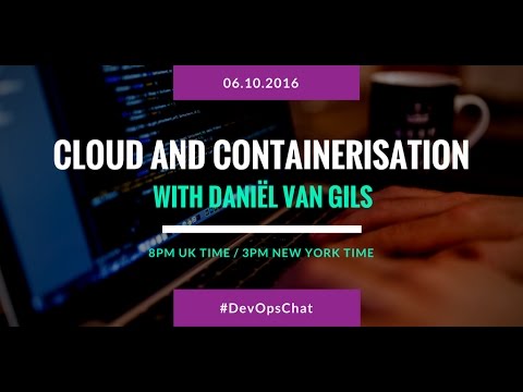 DevOpsChat: Cloud and Containerisation Interview with Daniël van Gils