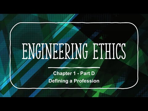 Engineering Ethics Course - Chapter 1 - Part D - Defining Professions
