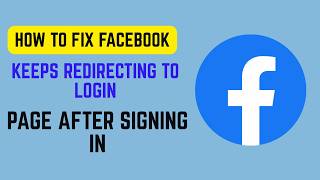 How to Fix Facebook Keeps Redirecting to Login Page After Signing In 2026