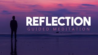 Guided Meditation for Self Reflection - Reflect On Your Life ~ You've Come So Far