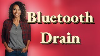Why Does Bluetooth Drain Audio Device Batteries Fast?