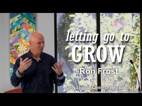 Letting Go To Grow - Nov 19 2023 - Unity of Vero Beach