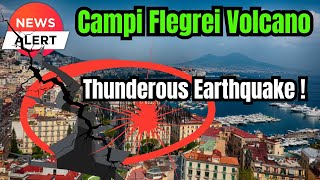 Naples and Pozzuoli RATTLED again by the Super Volcano Campi Flegrei amidst ongoing Earthquake Swarm