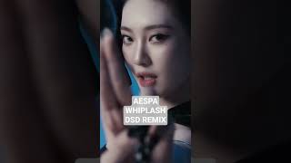 AESPA - WHIPLASH - DSD REMIX #dsdthedj #kpop #bootleg #aespawhiplash #aespa