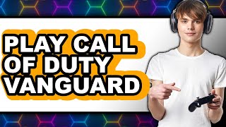 How to Play Call of Duty Vanguard (NEW 2025) - Tips and Tricks