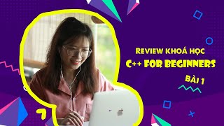 Review khoá C++ Cơ bản - Bài 1 | Codelearn.io