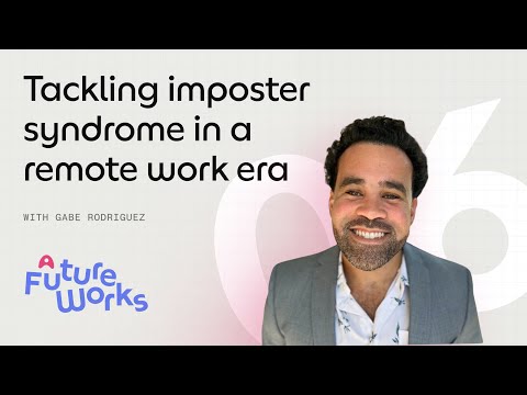 Gabriel Rodriguez (Tackling Imposter Syndrome in a Remote Work Era)