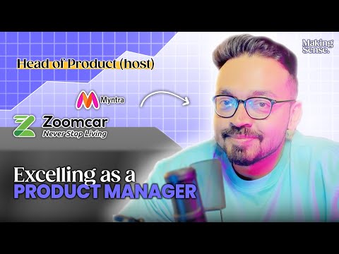 Episode #8 : Excelling as a Product Manager | Head of Product @Zoomcar  | ex PM @Myntra | Podcast