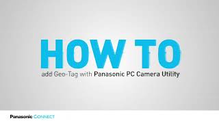 How to add Geo-Tag with Panasonic PC Camera Utility